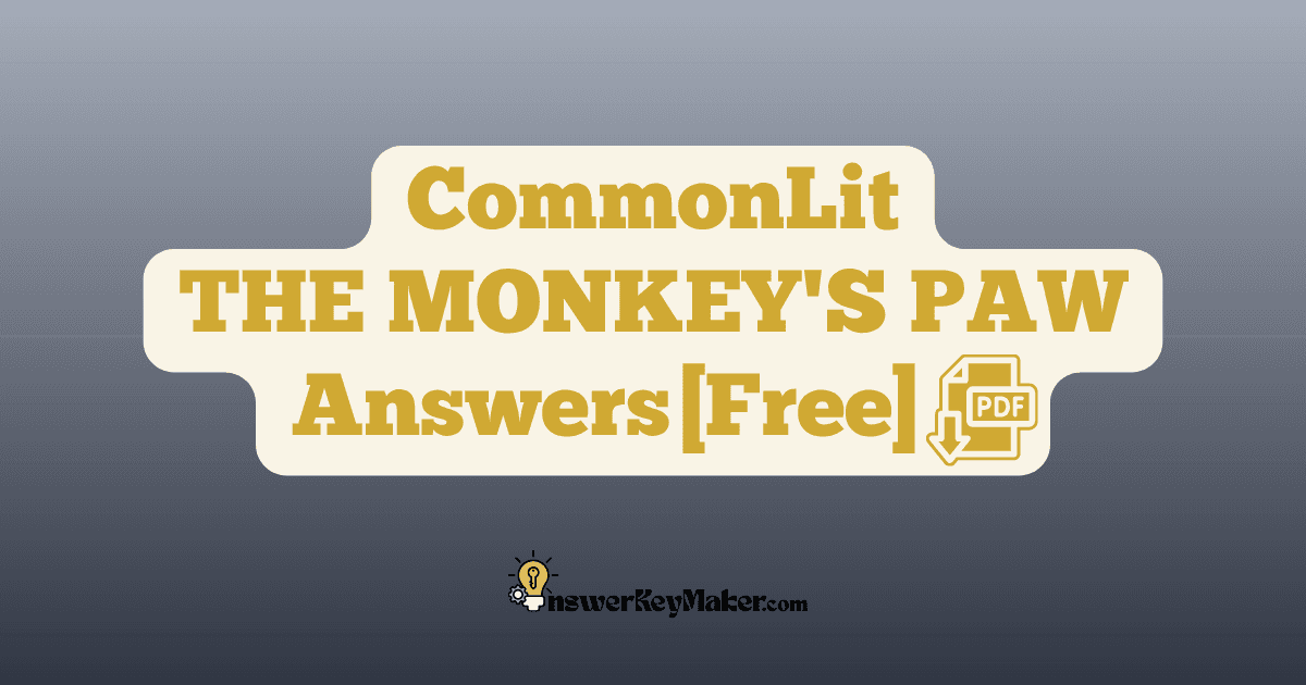 Download CommonLit THE MONKEY'S PAW answer key PDF free for students - includes complete answers for text dependent & discussion questions.