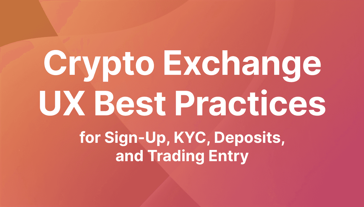Crypto Exchange UX Best Practices for Sign-Up, KYC, Deposits & First Trade