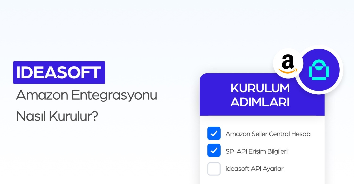 ideasoft Amazon Entegrasyonu Nasıl Kurulur?