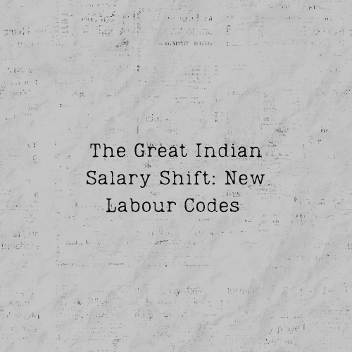 The Great Indian Salary Shift: New Labour Codes 