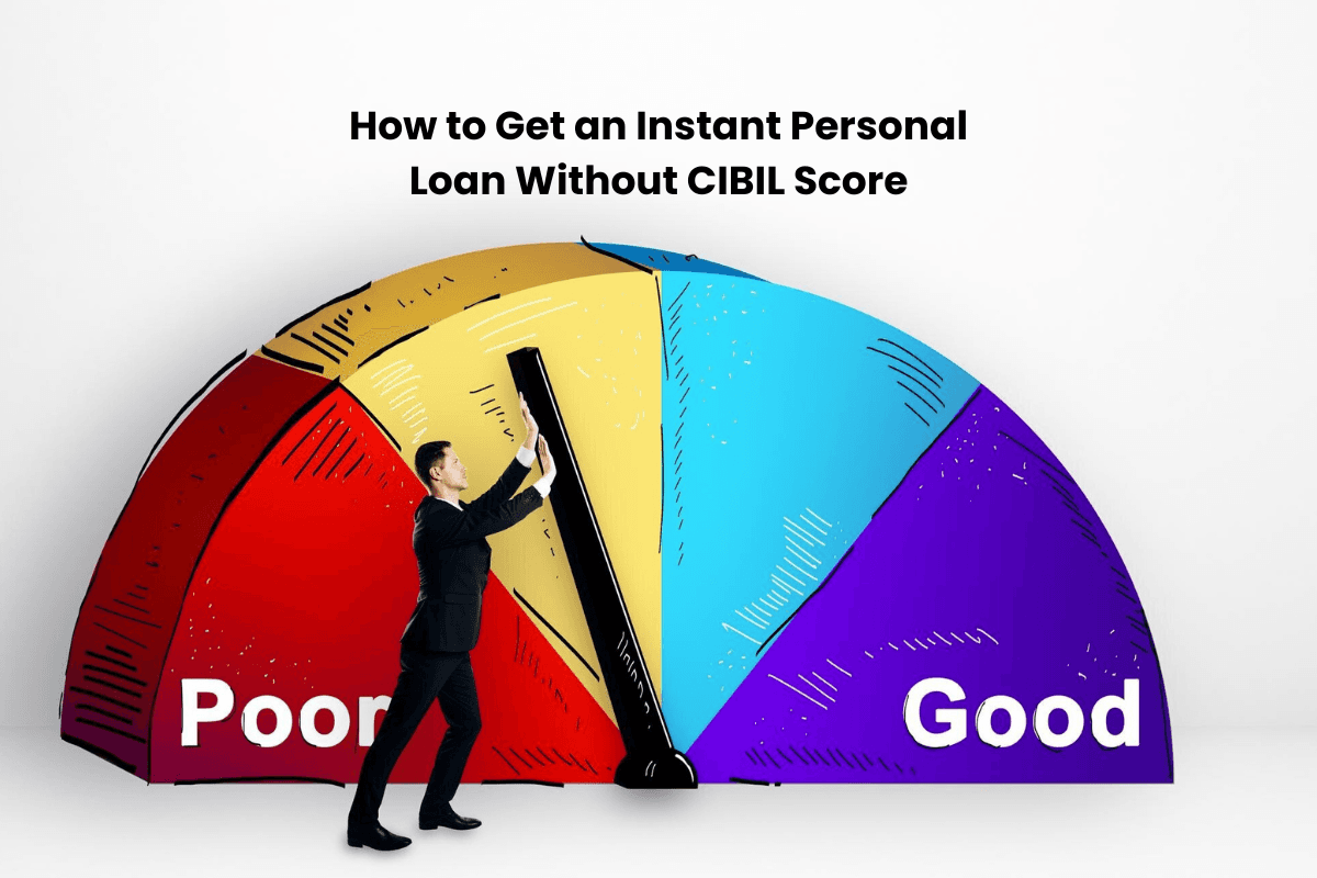 How to Get an Instant Personal Loan Without CIBIL Score