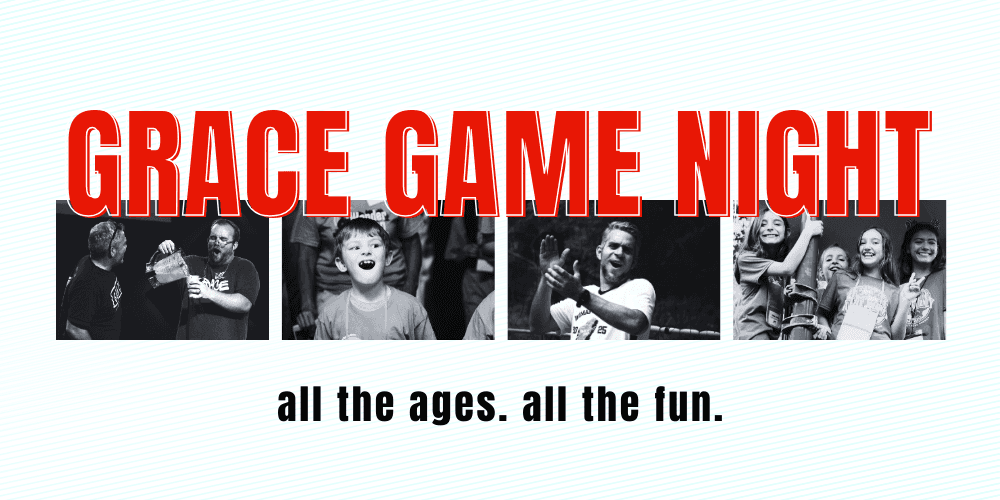 multiple of photos of people playing. Words: Grace game night. All the ages. All the fun.