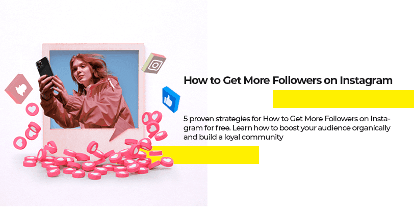 How to grow your Instagram followers in 2024: Proven strategies and tips for increasing reach, engagement, and organic follower growth