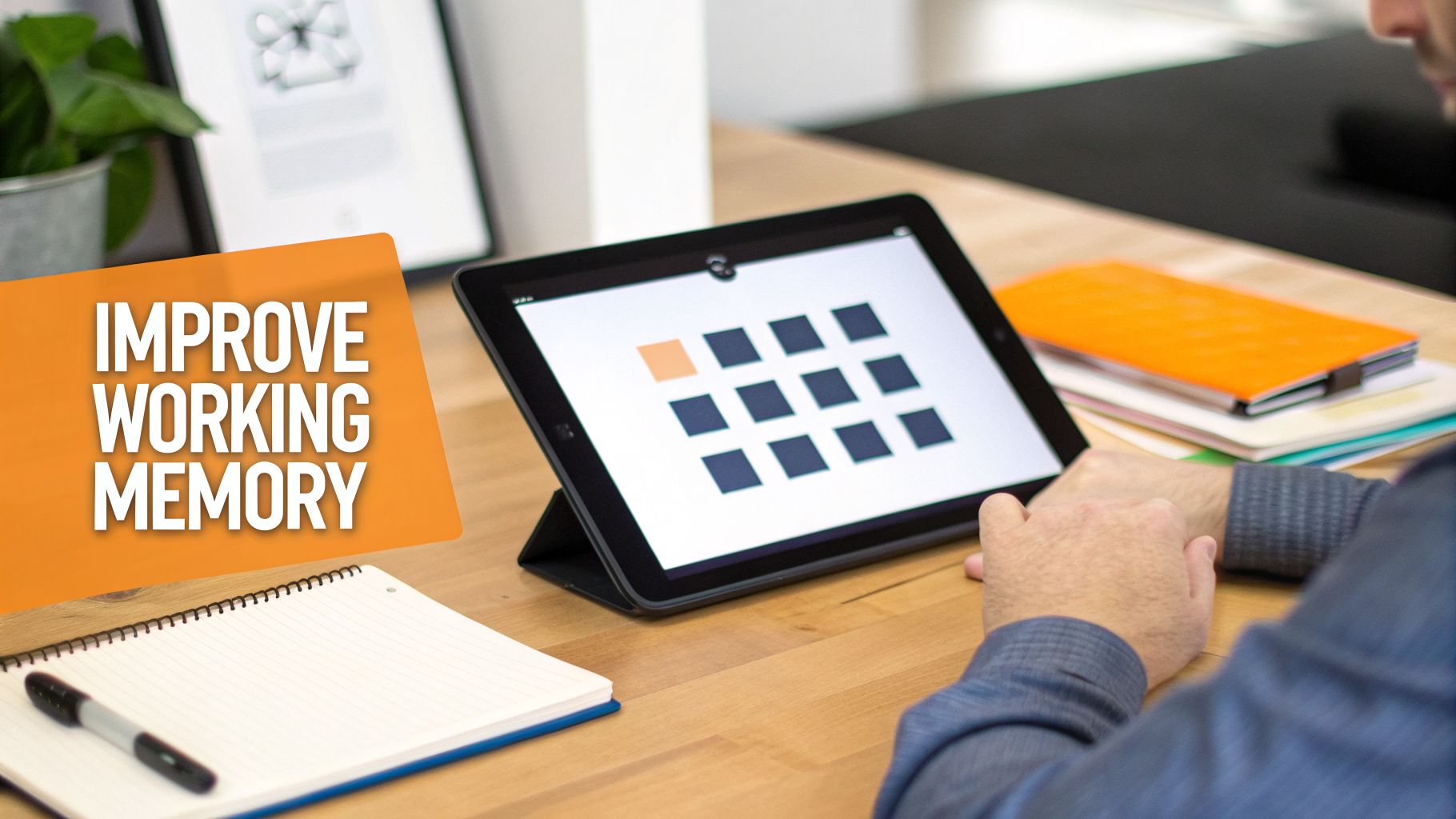 A person playing a working memory game on a tablet, with text 'IMPROVE WORKING MEMORY'.