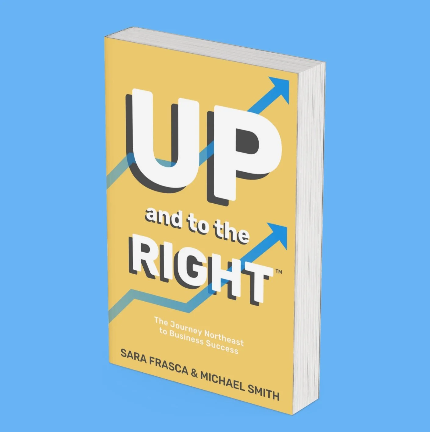 Up and to the Right: The Journey NorthEast to Business Success by Sara Frasca and Michael Smith, a #1 Amazon Bestseller in two categories on launch day.