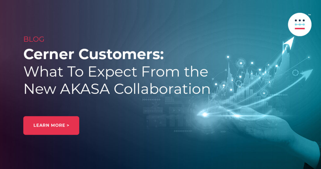Cerner Customers: What To Expect From the New AKASA Collaboration