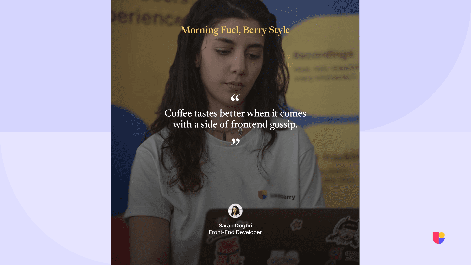 A quote banner from Sarah just highlighting her morning route and how it starts with coffee and team chat.
