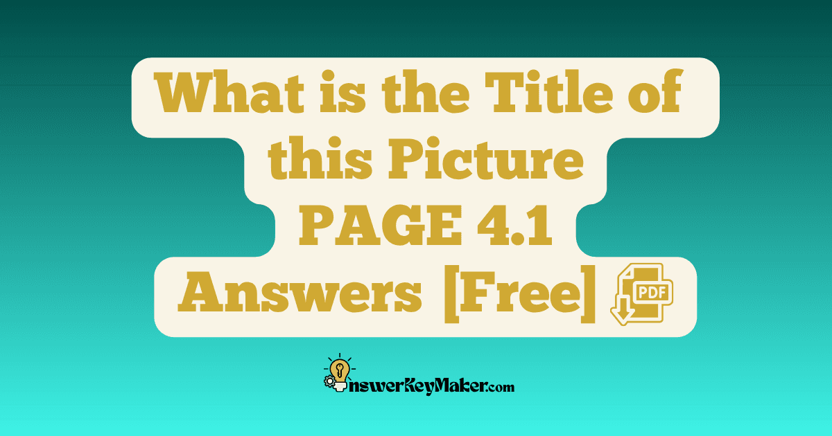 Download What is the Title of this Picture PAGE 4.1 Answer Key PDF for Free.