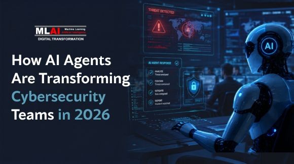 How AI Agents Are Transforming Cybersecurity Teams in 2026 (MLAI Digital)