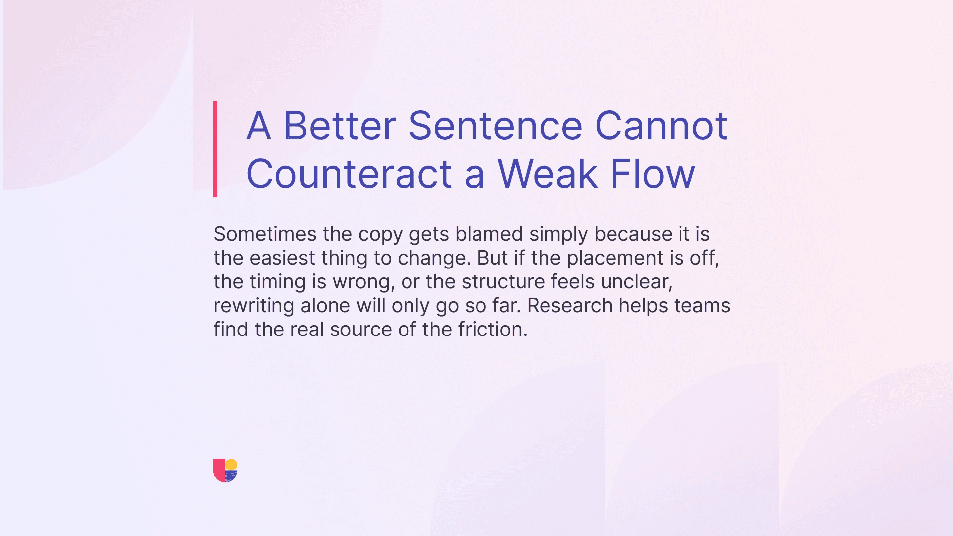 Doing a content or menu redesign will not lead to higher user experience if the underlying issue was not caused by your your word choices or the surface level design of your menu. 