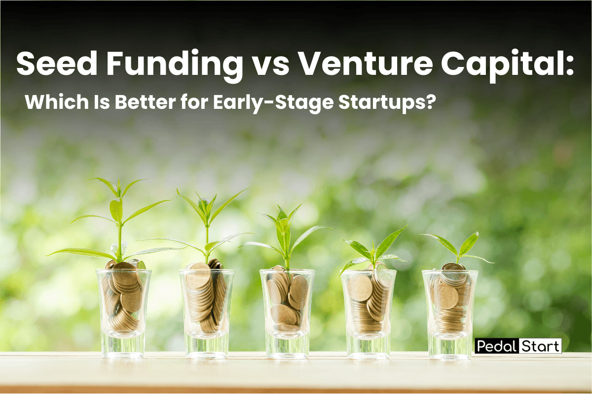 Seed Funding vs Venture Capital: Which Is Better for Early-Stage Startups?