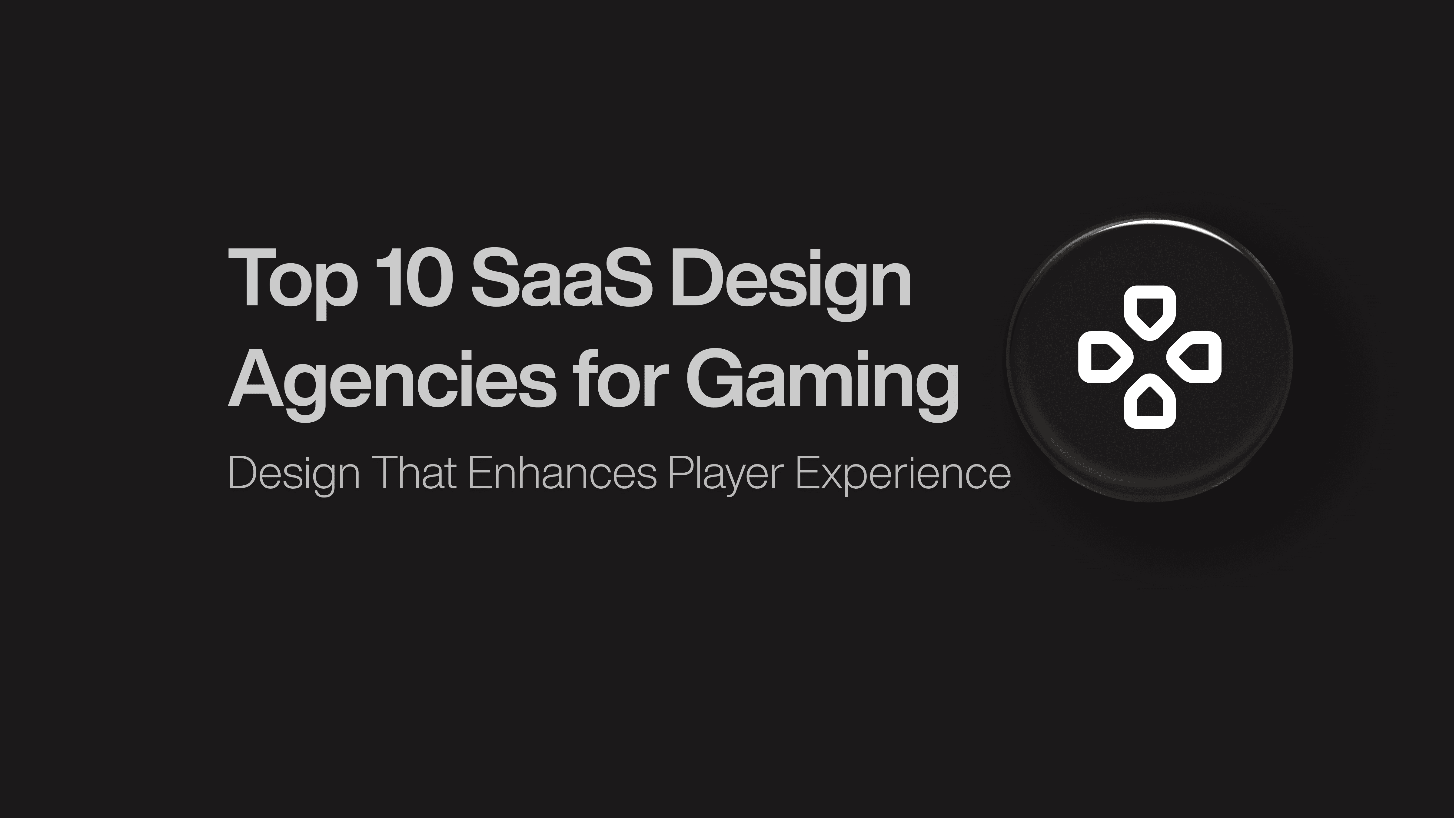Top 10 SaaS Design Agencies for Gaming