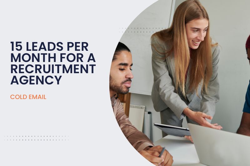  15 Leads Per Month With Cold Email for a Recruitment Agency