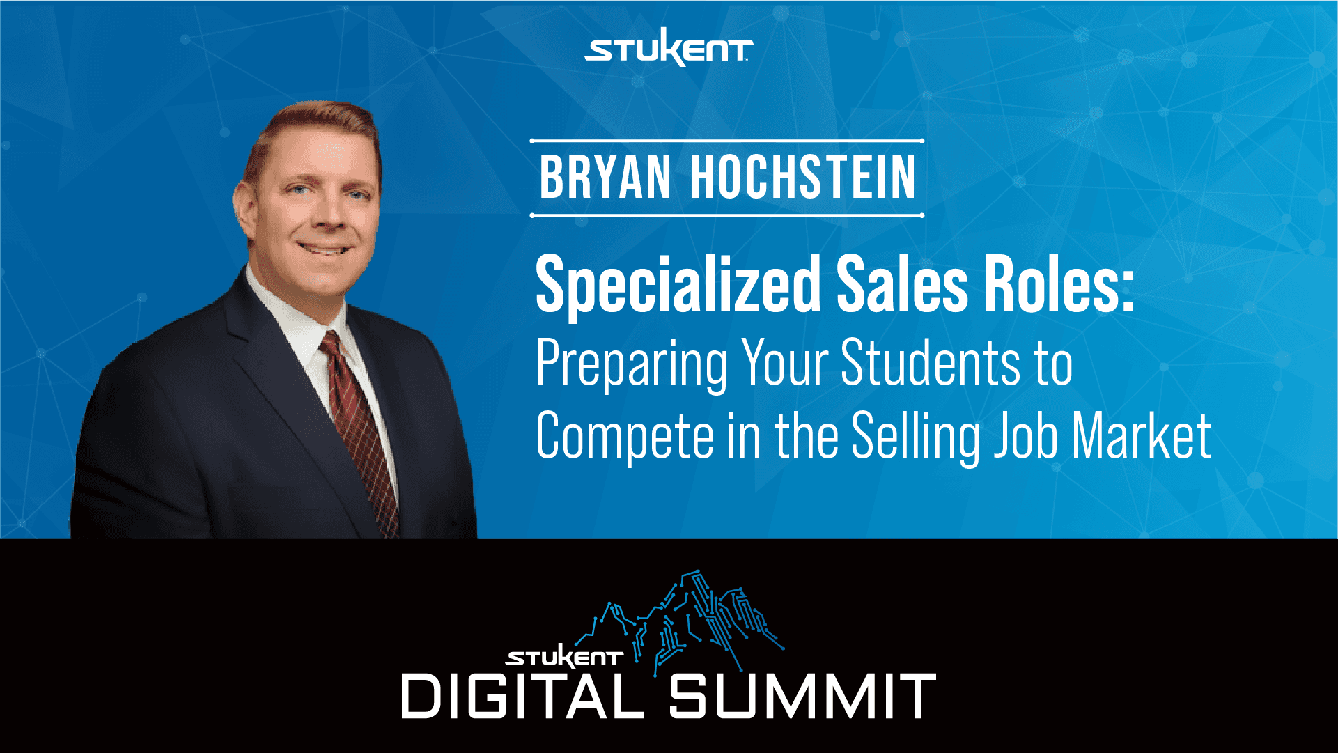 Bryan Hochstein smiles next to the text "SPECIALIZED SALES ROLES: PREPARING YOUR STUDENTS TO COMPETE IN THE SELLING JOB MARKET. The Stukent Digital Summit logo sits underneath