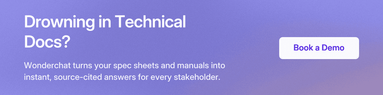 Drowning in Technical Docs? Wonderchat turns your spec sheets and manuals into instant, source-cited answers for every stakeholder. Book a Demo