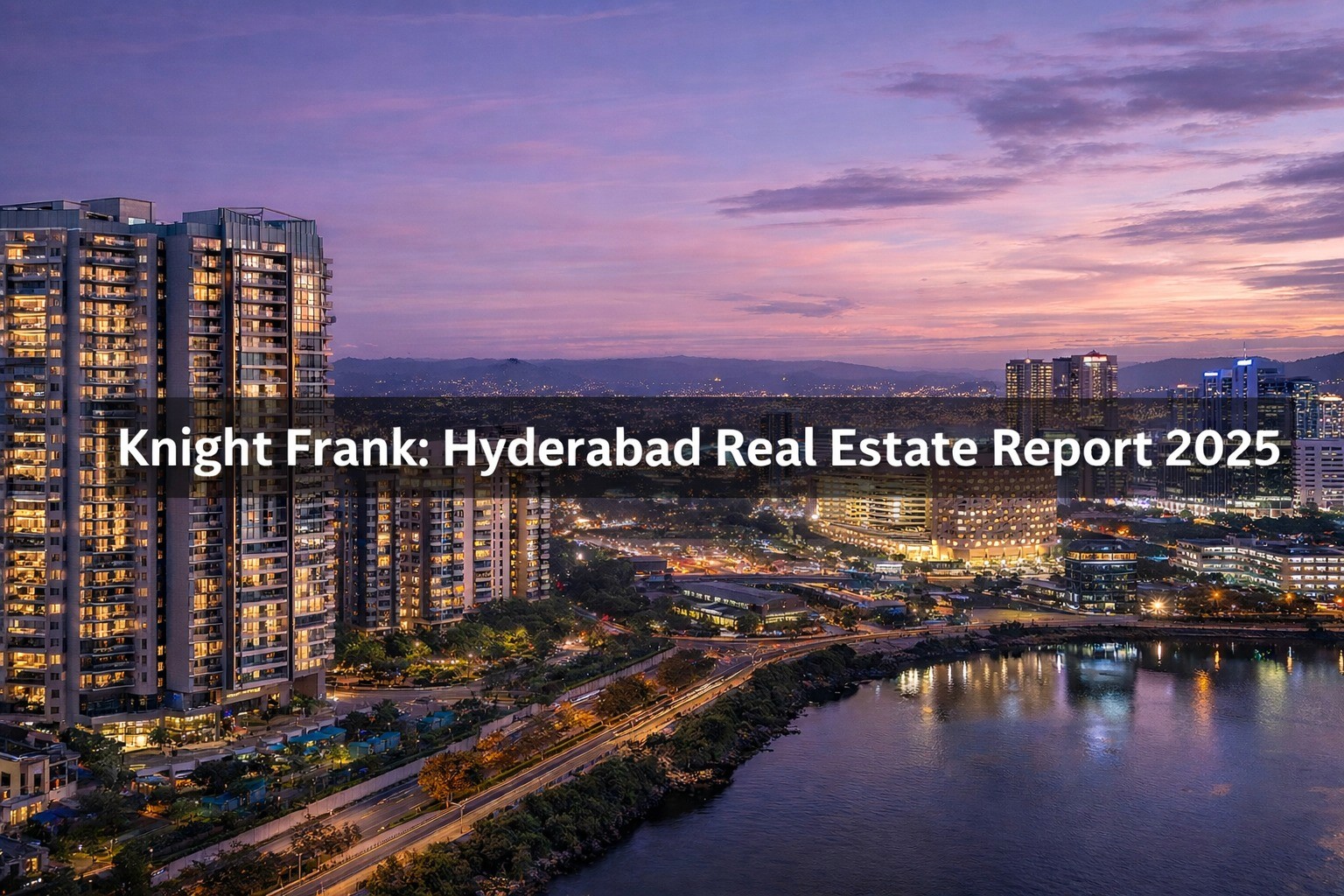 Knight Frank: Hyderabad Real Estate Report 2025 blog cover