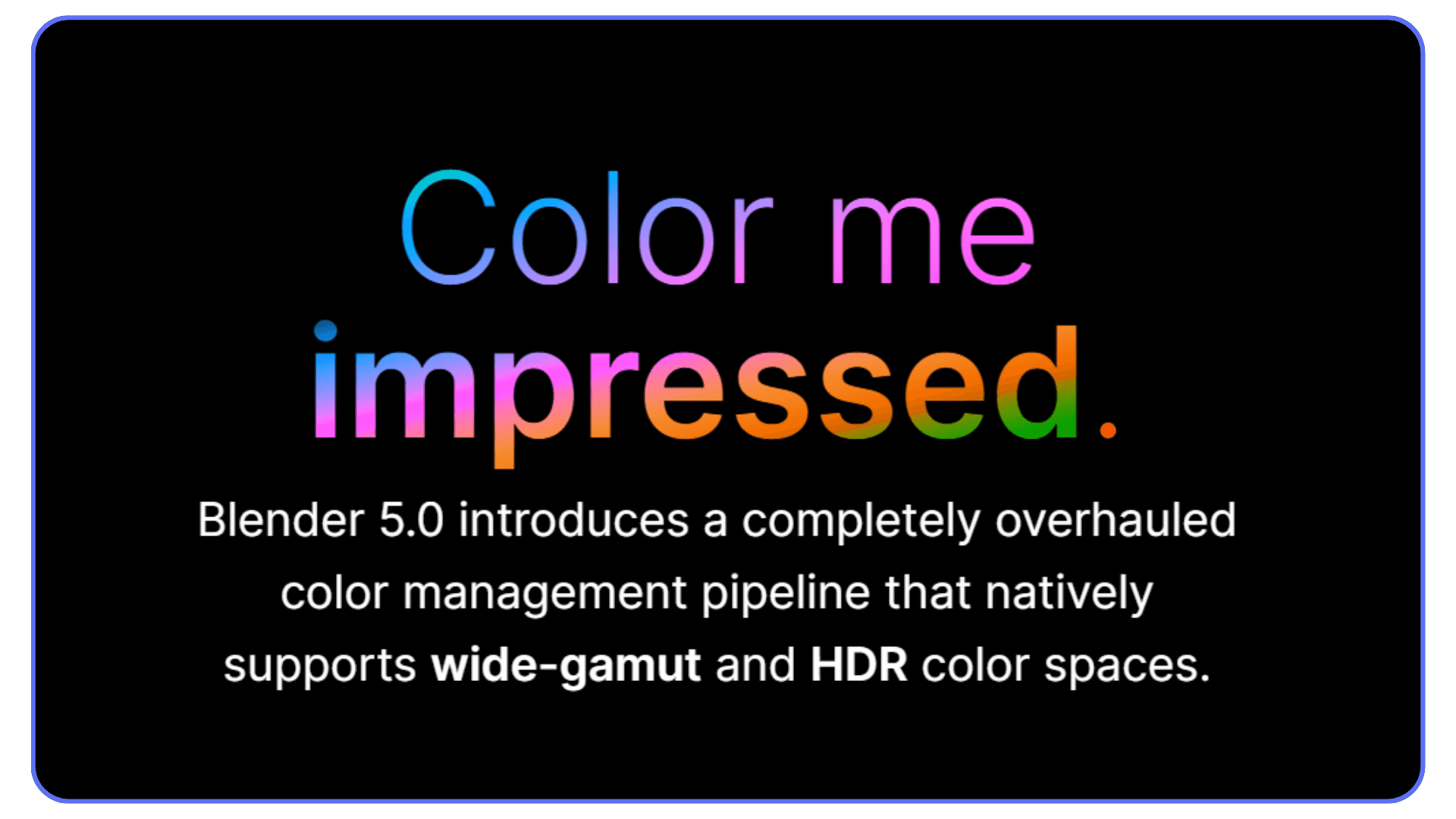 A promotional graphic for Blender 5.0 highlighting the new wide-gamut and HDR color management pipeline with the text “Color me impressed.”