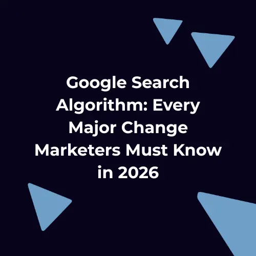 Google Search Algorithm update guide highlighting every major Google Search Algorithm change marketers should know in 2026 for SEO and organic search strategy.