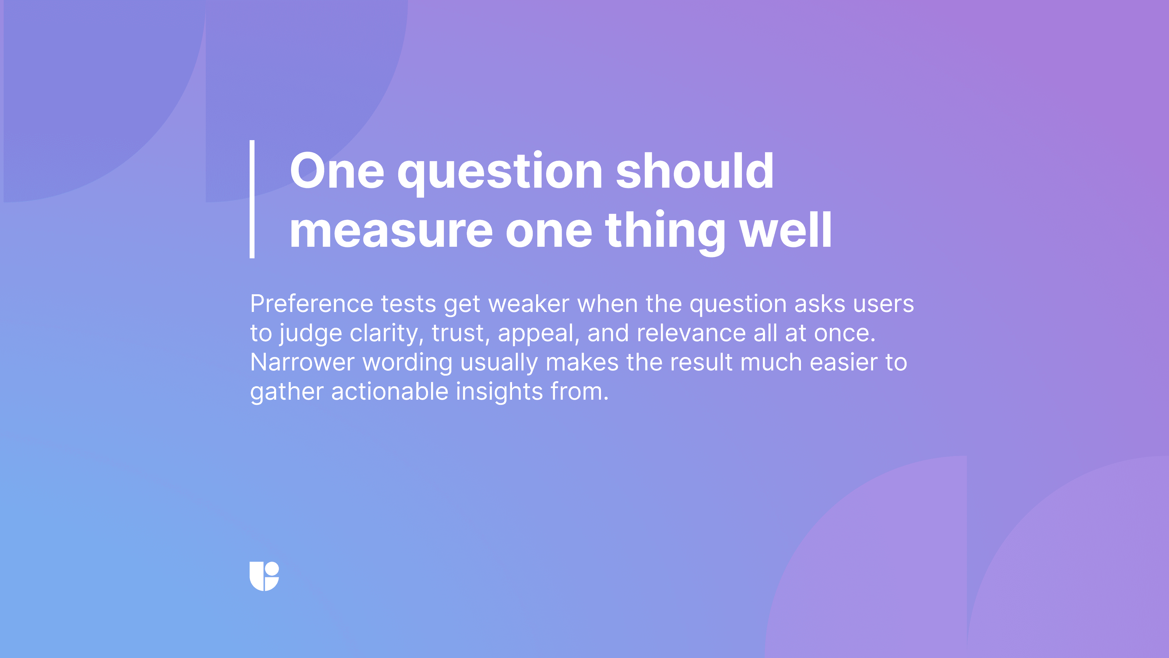 Purple gradient slide reading “One question should measure one thing well”, with text on narrowing preference test wording to a single quality at a time