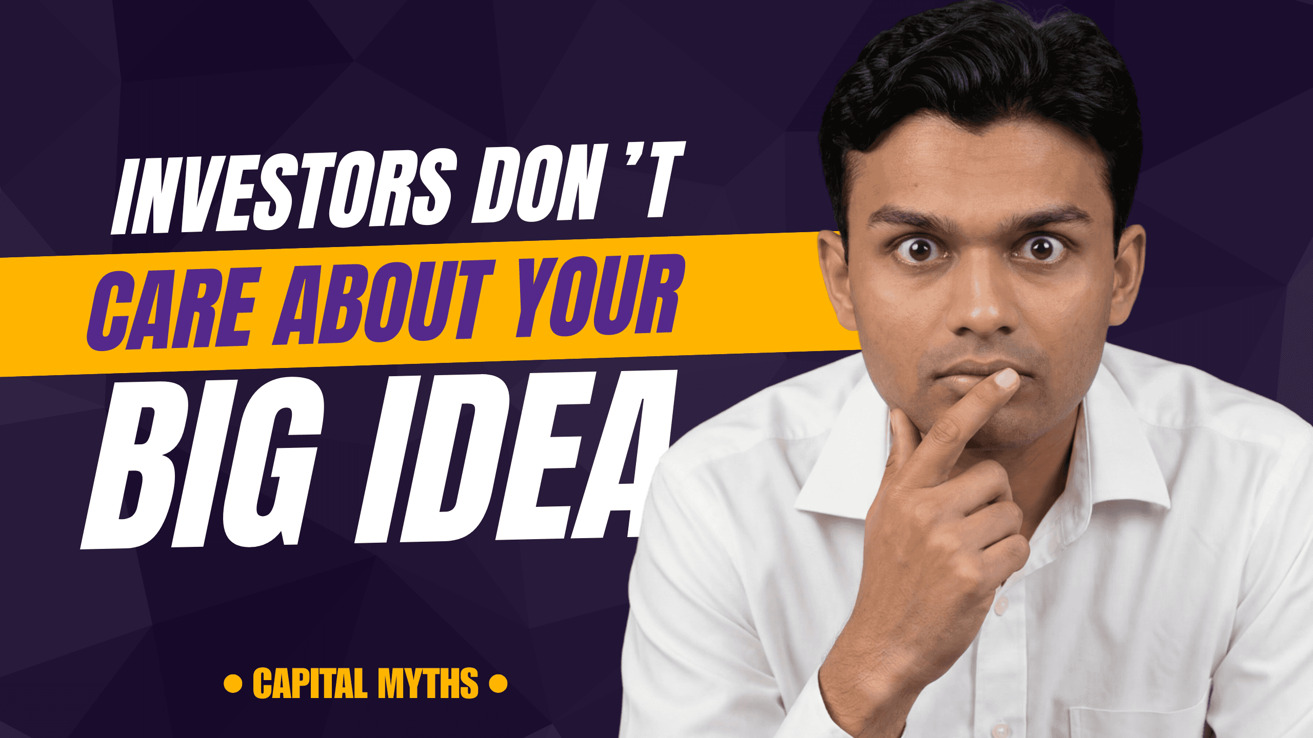 Capital Raising Myths - Investors Don't Care About Yout Big Idea