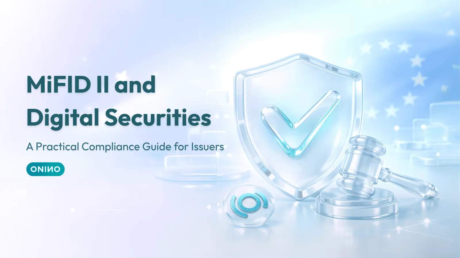 Compliance shield and legal gavel illustrating MiFID II requirements for digital securities issuers — ONINO regulated tokenization platform