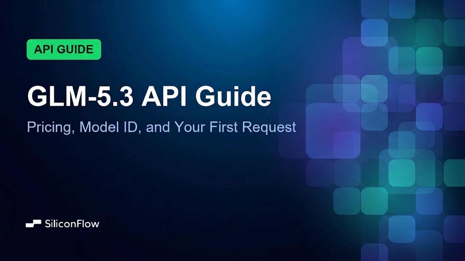 GLM 5.3 API Guide: Pricing, Model ID, and Your First Request