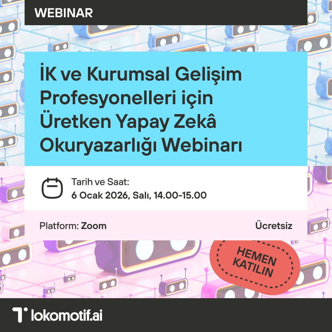 İK ve Kurumsal Gelişim Profesyonelleri için Üretken Yapay Zekâ Okuryazarlığı Webinarı