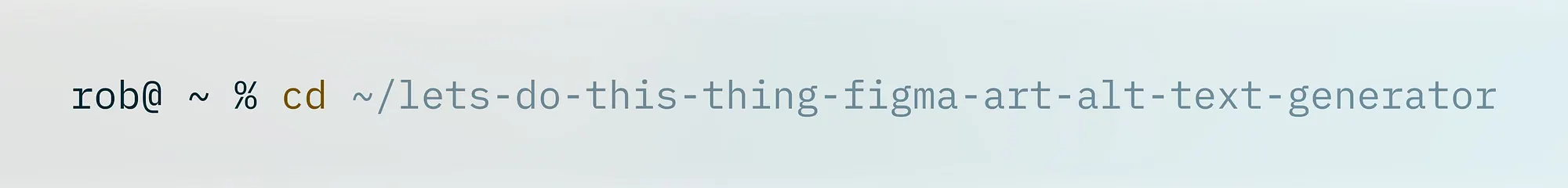 Terminal command line showing user ‘rob’ navigating to directory ‘~/lets-do-this-thing-figma-art-alt-text-generator