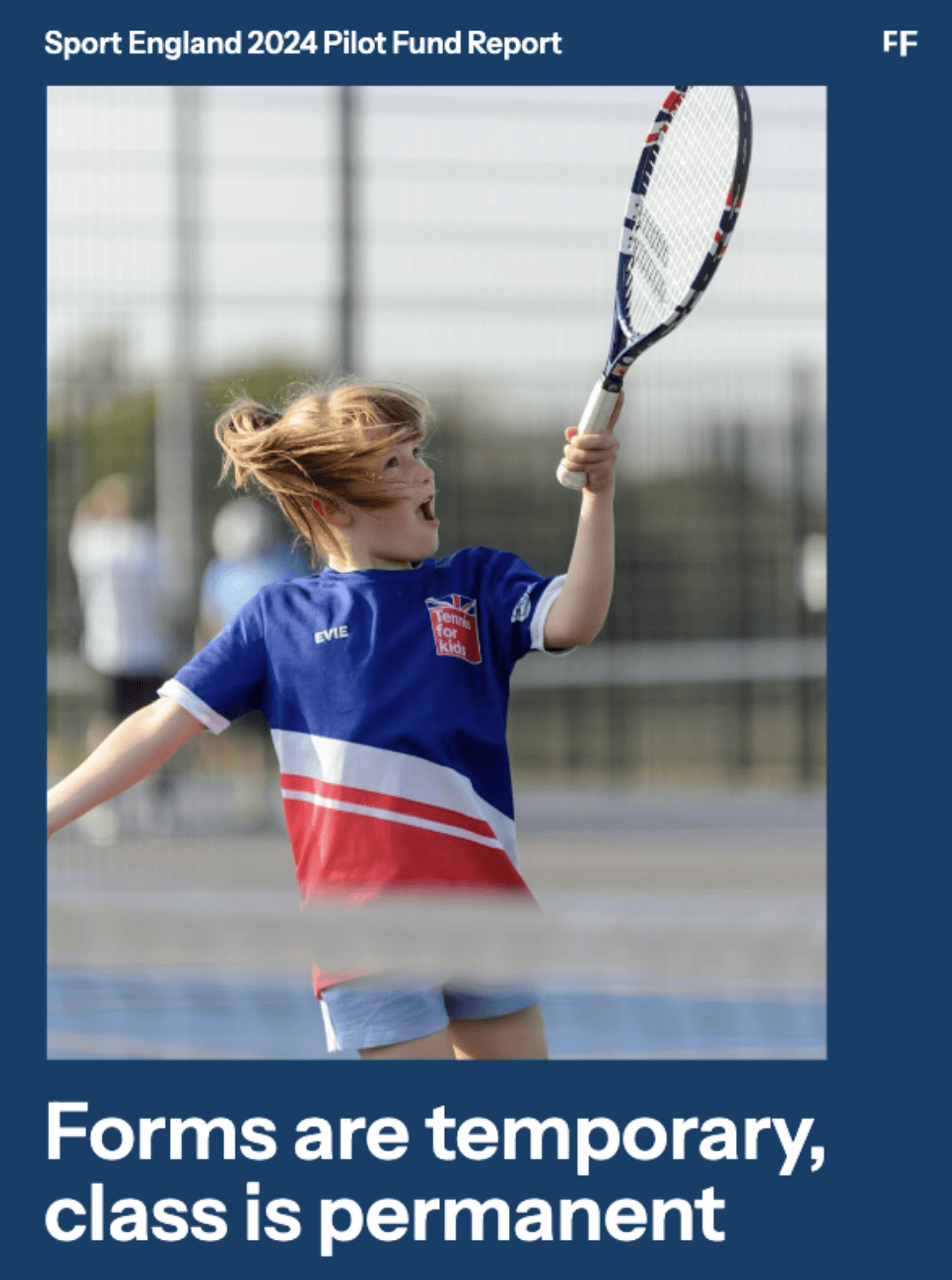 Cover of the final report. The report is titled Forms are temporary, class is permanent. A young girl plays tennis.