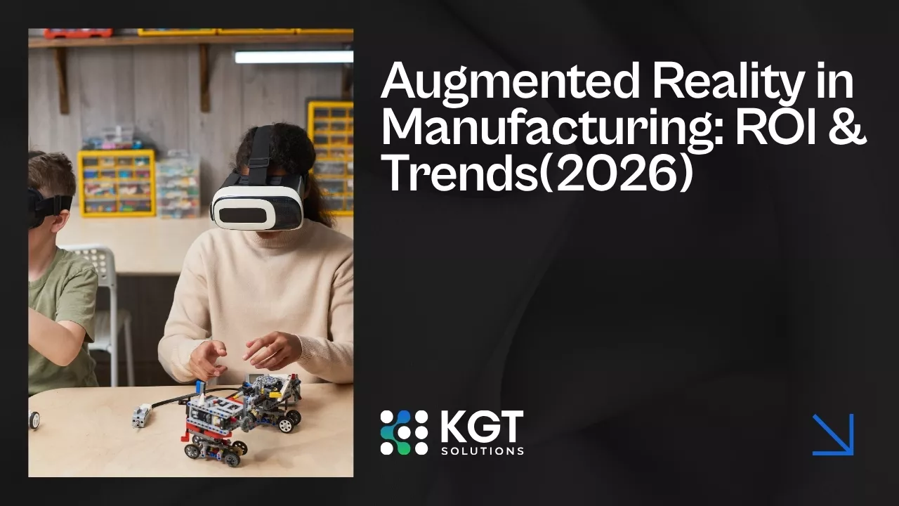 Augmented Reality in Manufacturing: ROI & Trends(2026)