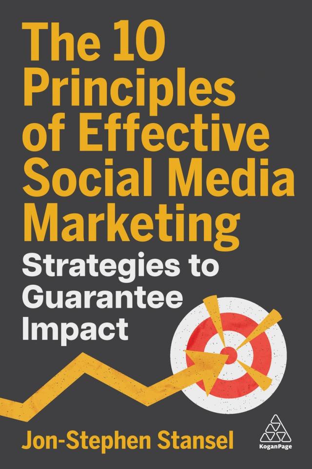 The 10 Principles of Effective Social Media Marketing by Jon-Stephen Stansel