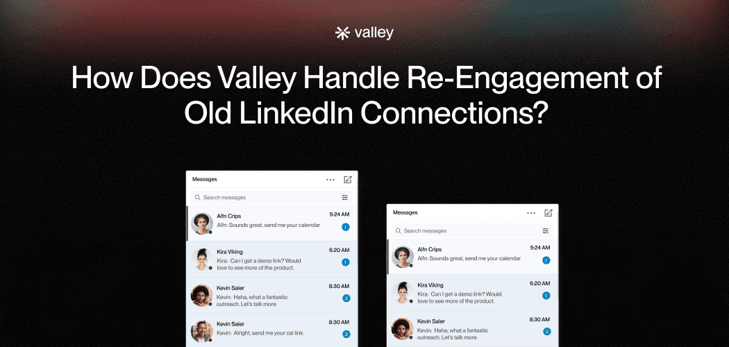 How Does Valley Handle Re-Engagement of Old Linkedin Connections?