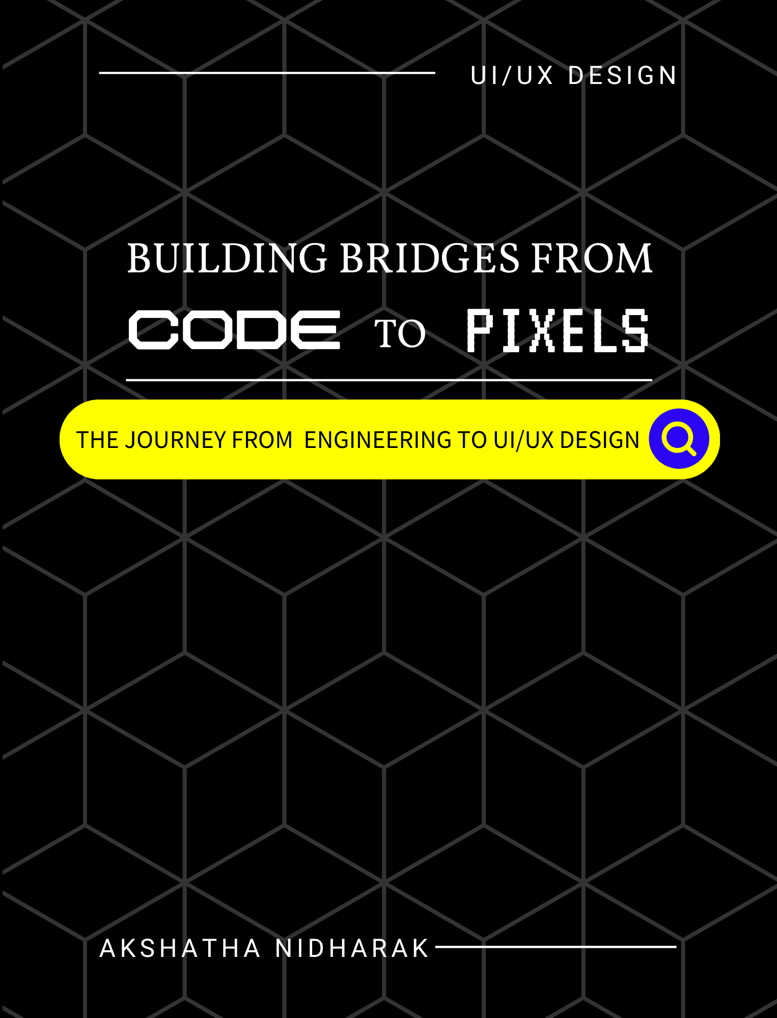 Building Bridges from Code to Pixels : The Journey from Engineering to UI/UX Design