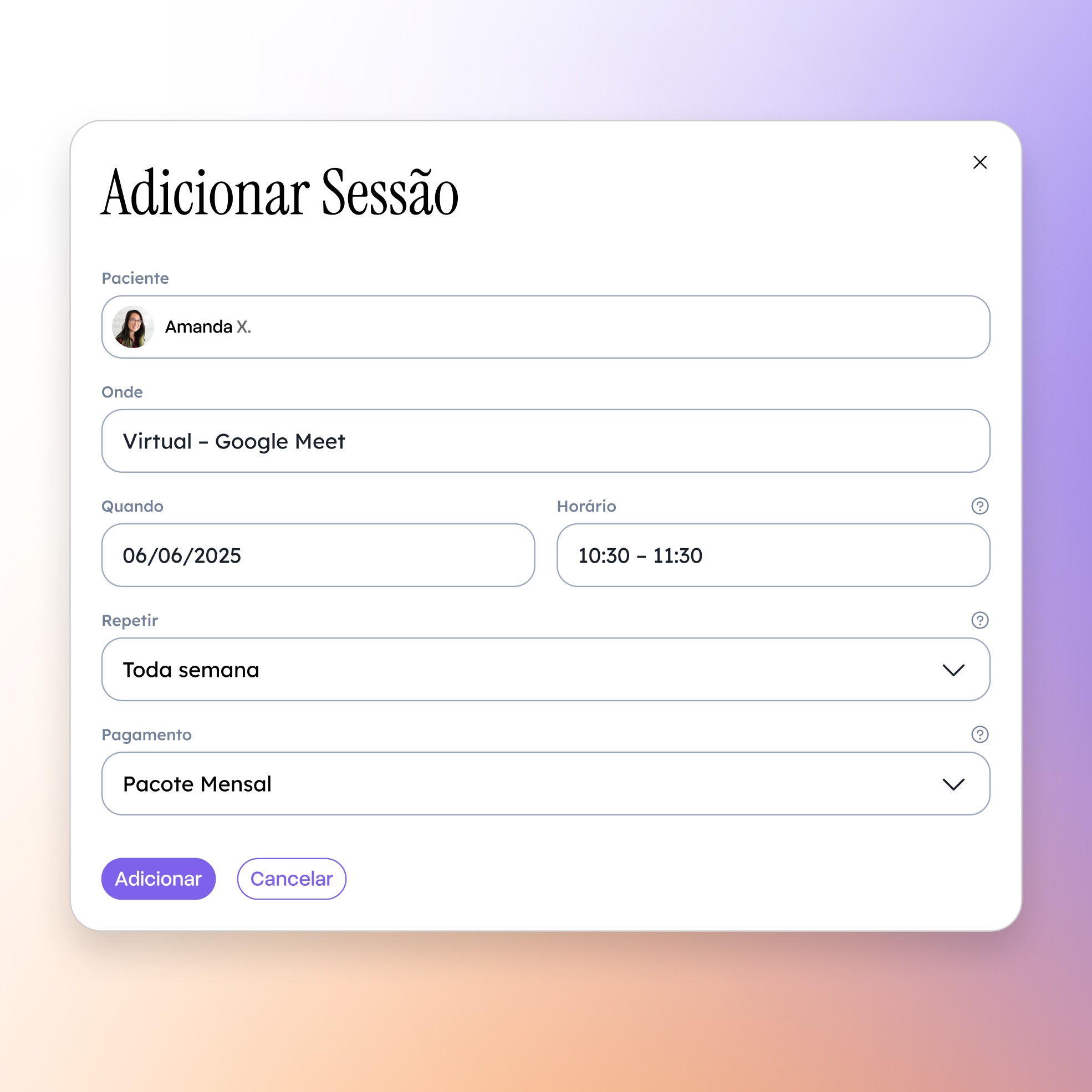 Tela de agendamento de sessão com paciente Amanda X., marcada para 06/06/2025, das 10:30 às 11:30, via Google Meet, repetindo toda semana e com pagamento no plano mensal.