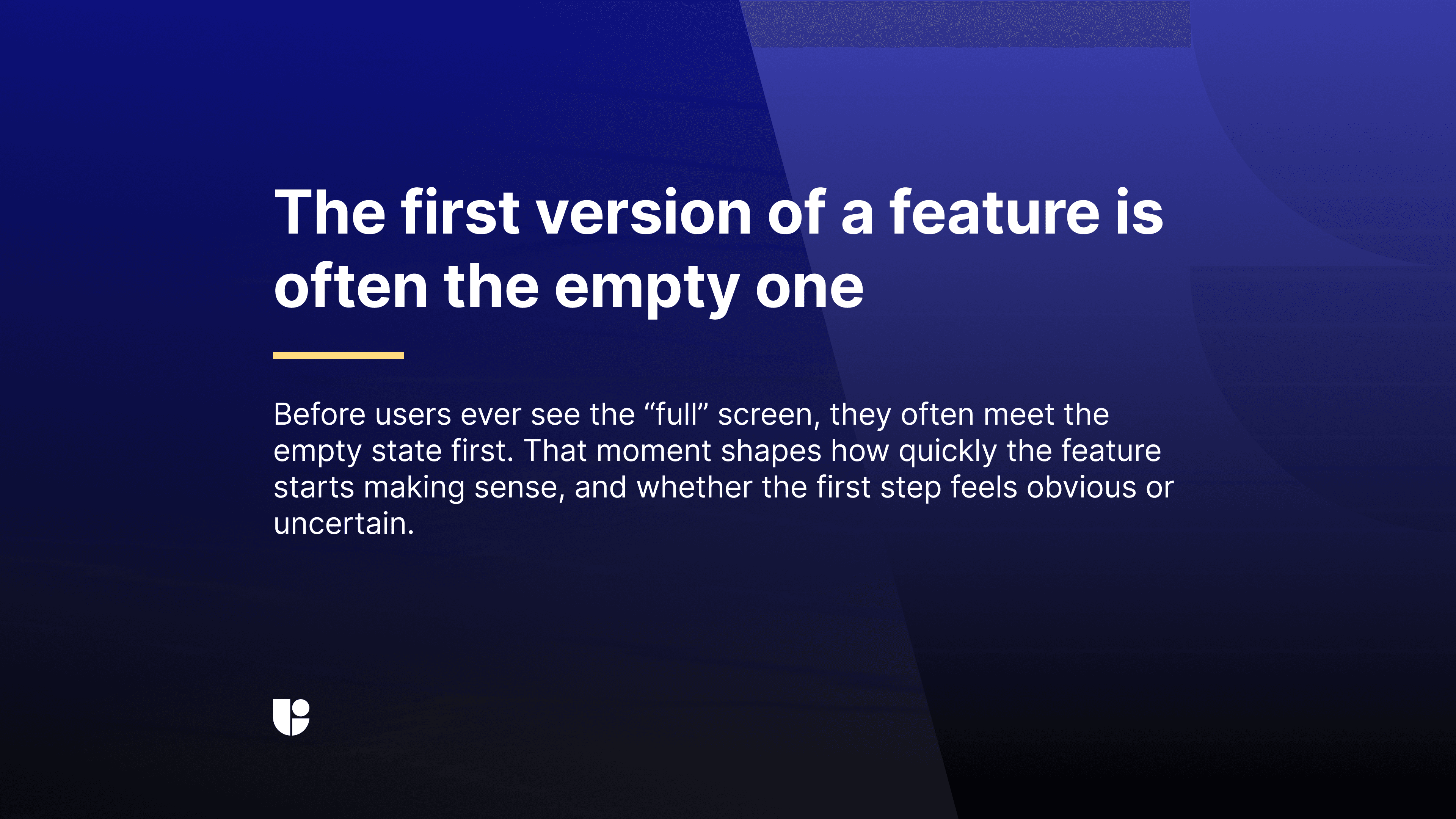 A dark blue gradient banner reading “The first version of a feature is often the empty one,” with supporting text about how the empty state shapes whether the first step feels obvious or uncertain.