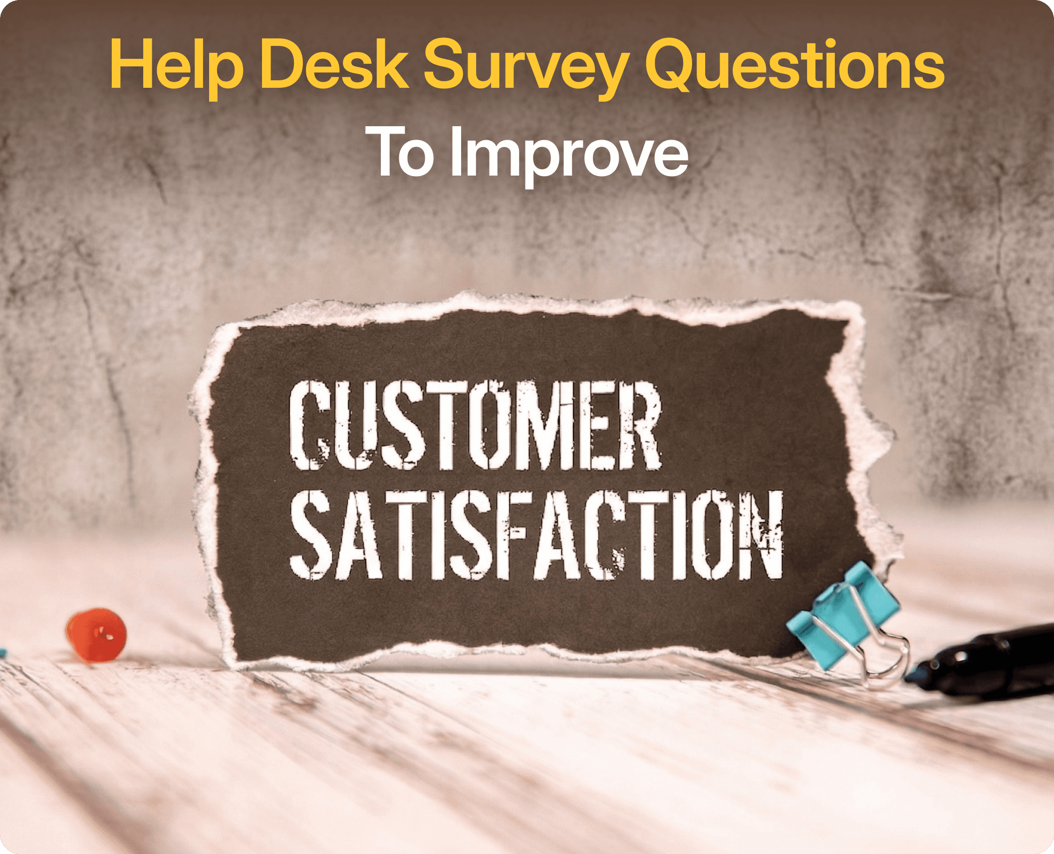 25 Help Desk Customer Satisfaction Survey Questions to Improve Customer Experience