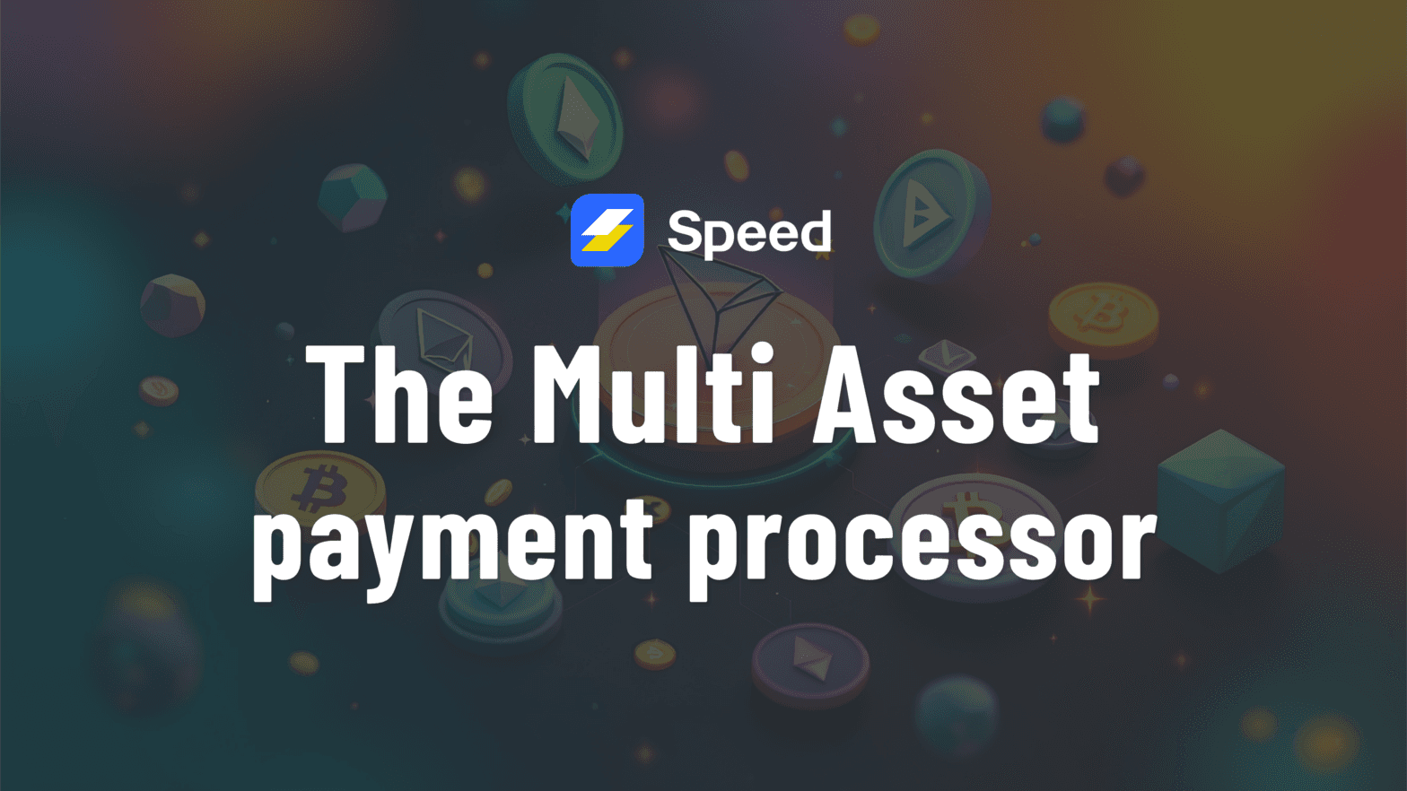 Speed: The Multi Asset payment processor
