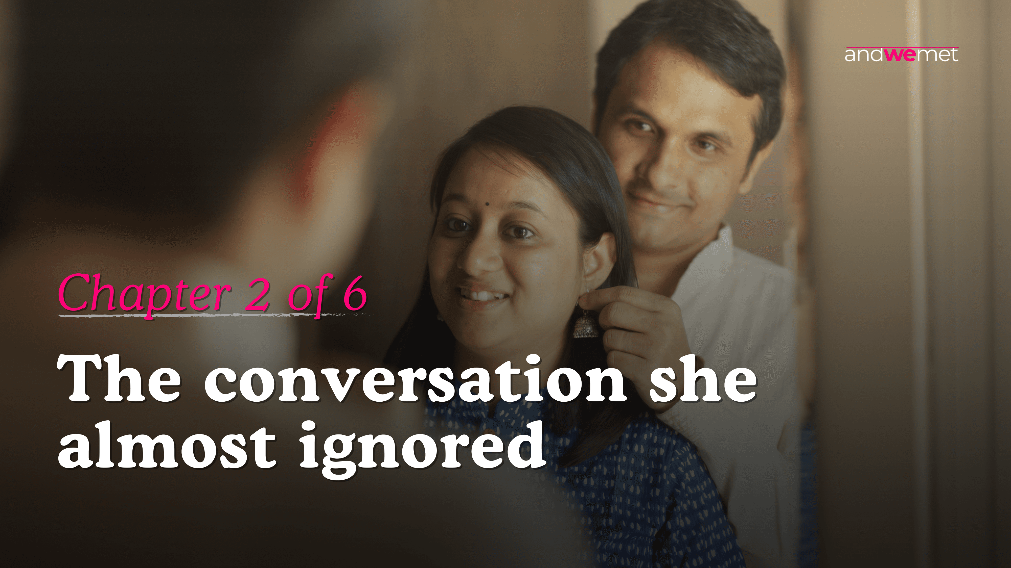 Indian couple sharing a gentle affectionate moment — andwemet relationship story Chapter 2 about finding love beyond first impressions