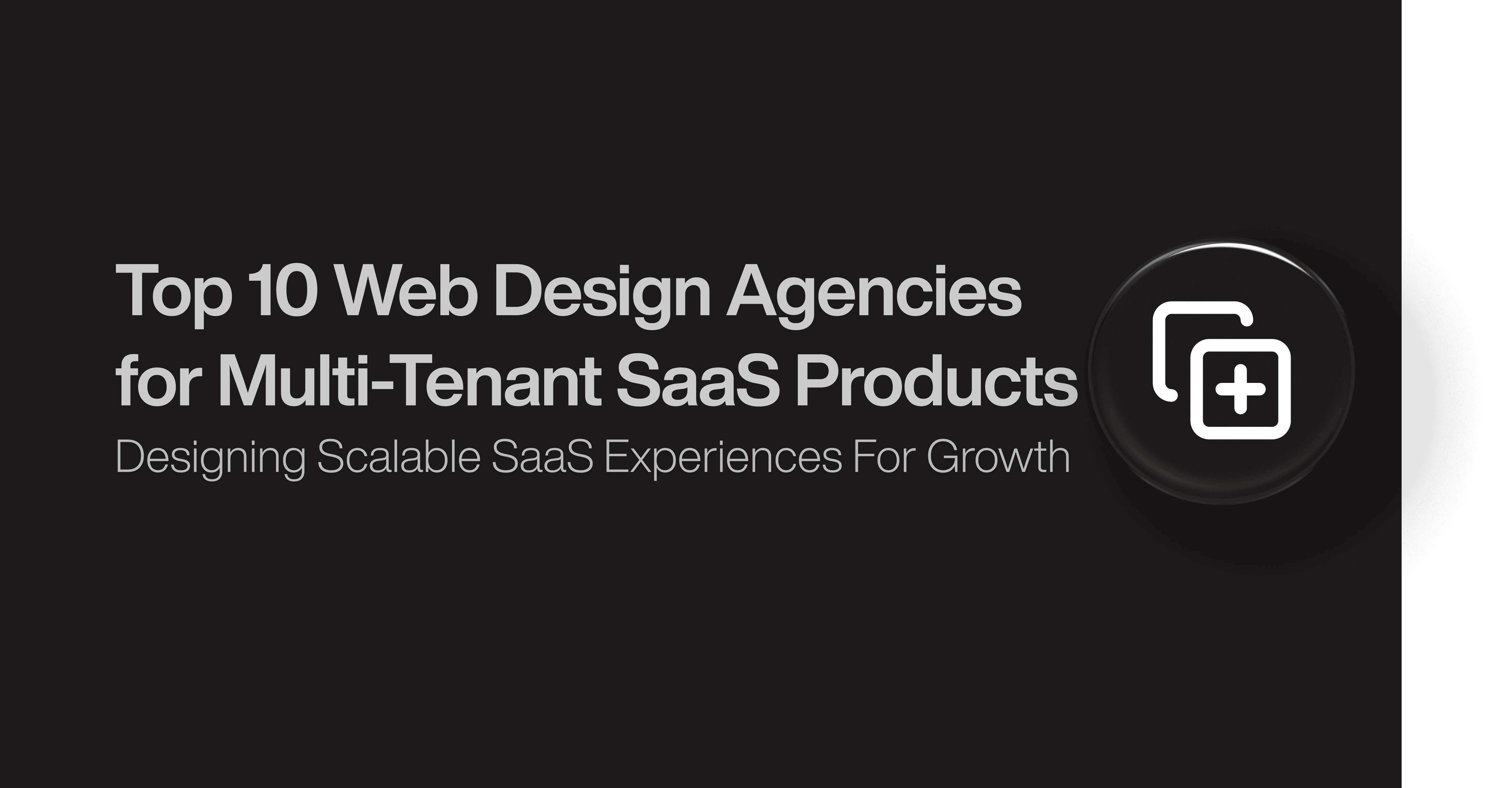 Top 10 Web Design Agencies for Multi-Tenant SaaS Products