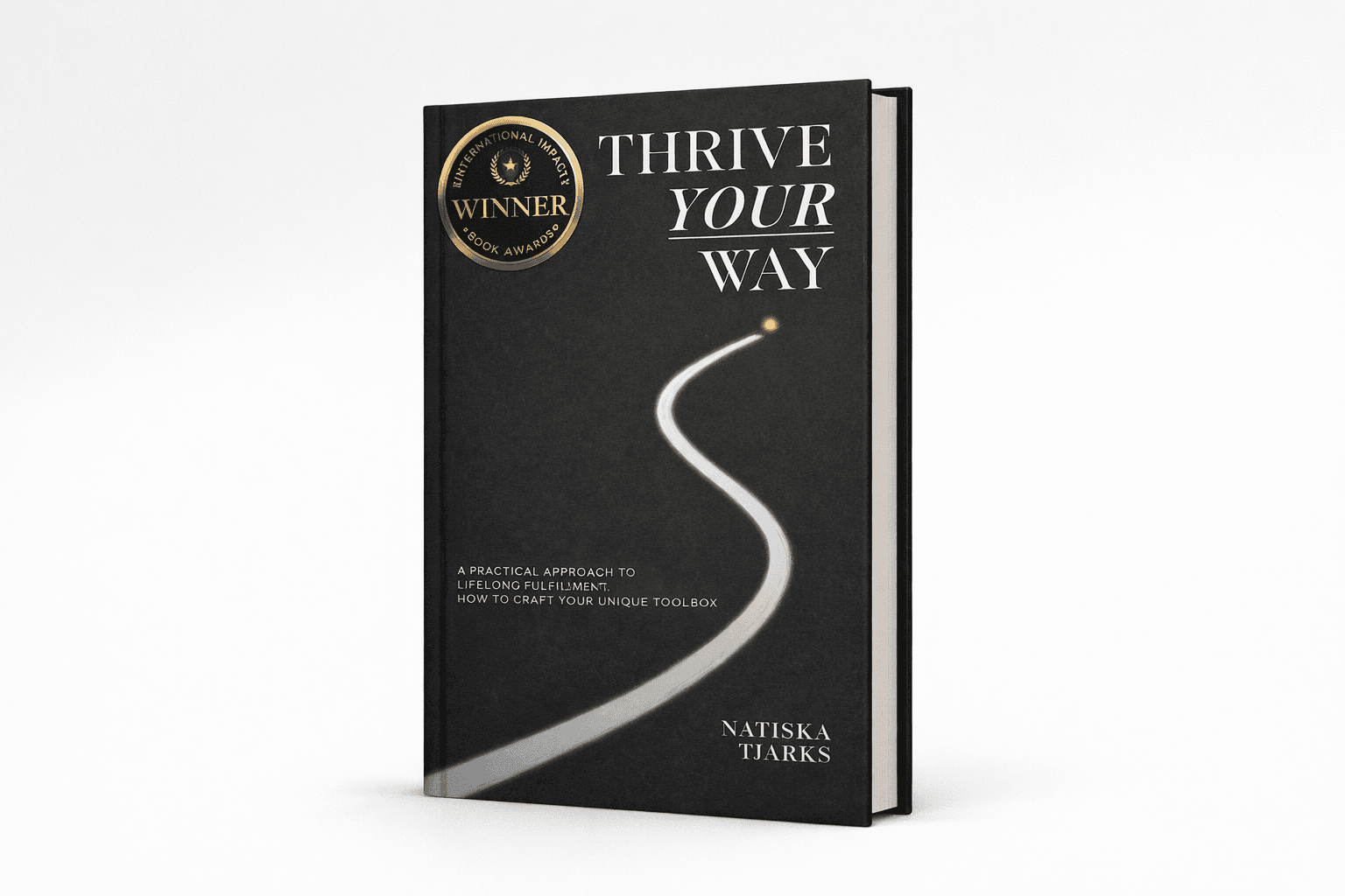 Thrive Your Way Book A Practical Approach to Lifelong Fulfilment How Yo Build Your Unique Toolbox Author Natiska Tjarks