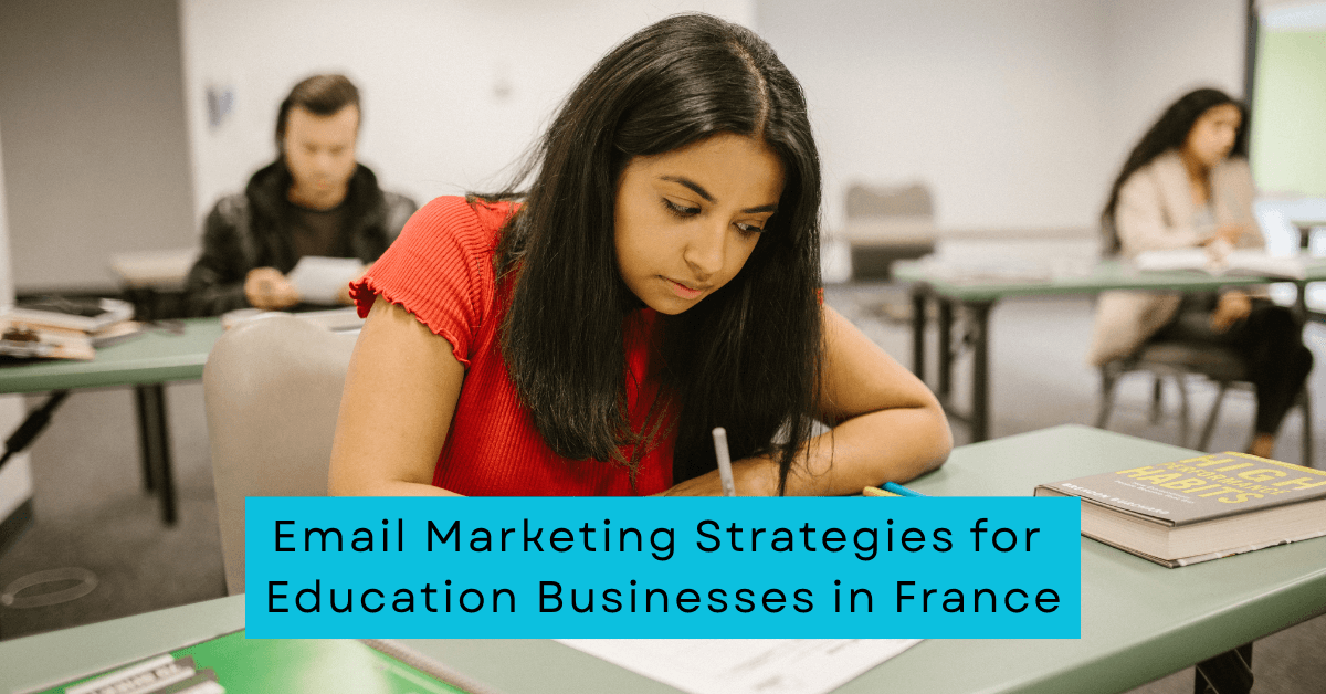 Best Email Marketing Strategies for Education Businesses in France