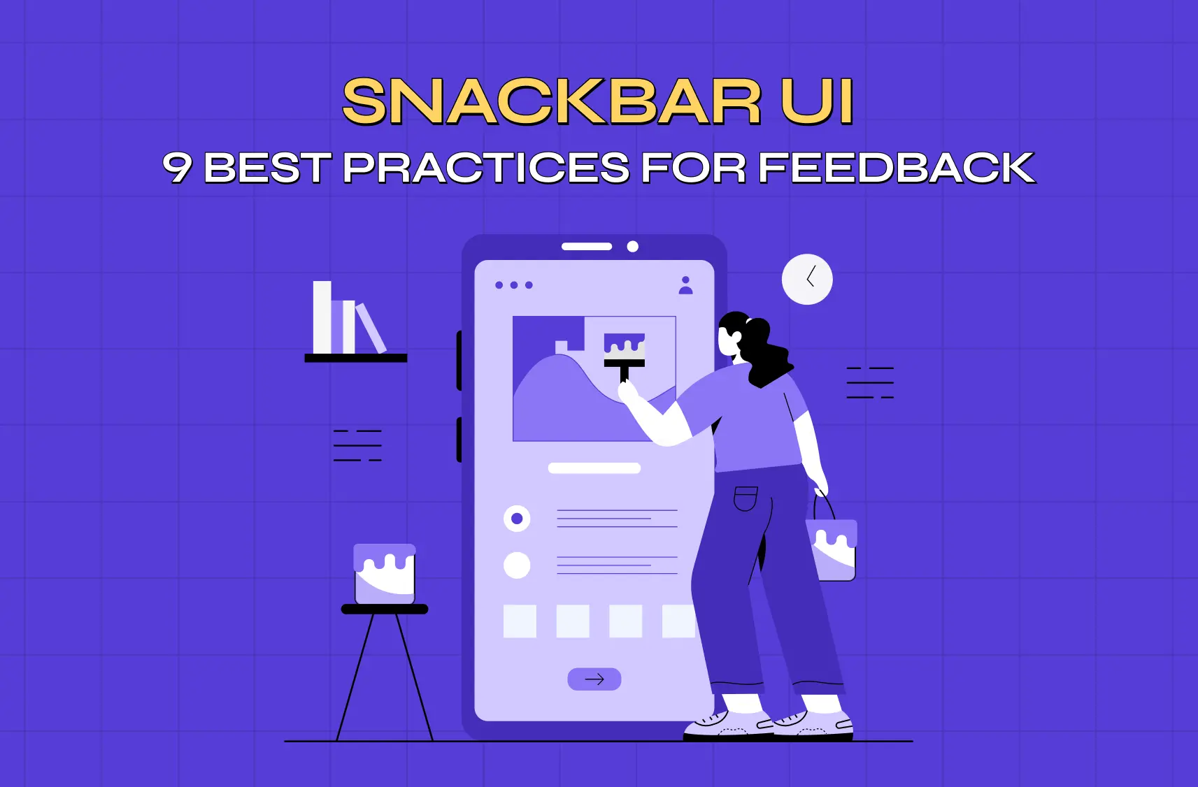 Snackbar UI: 9 Best Practices for Feedback That Helps Instead of Interrupts