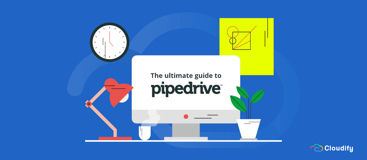 The Ultimate Guide to Pipedrive CRM