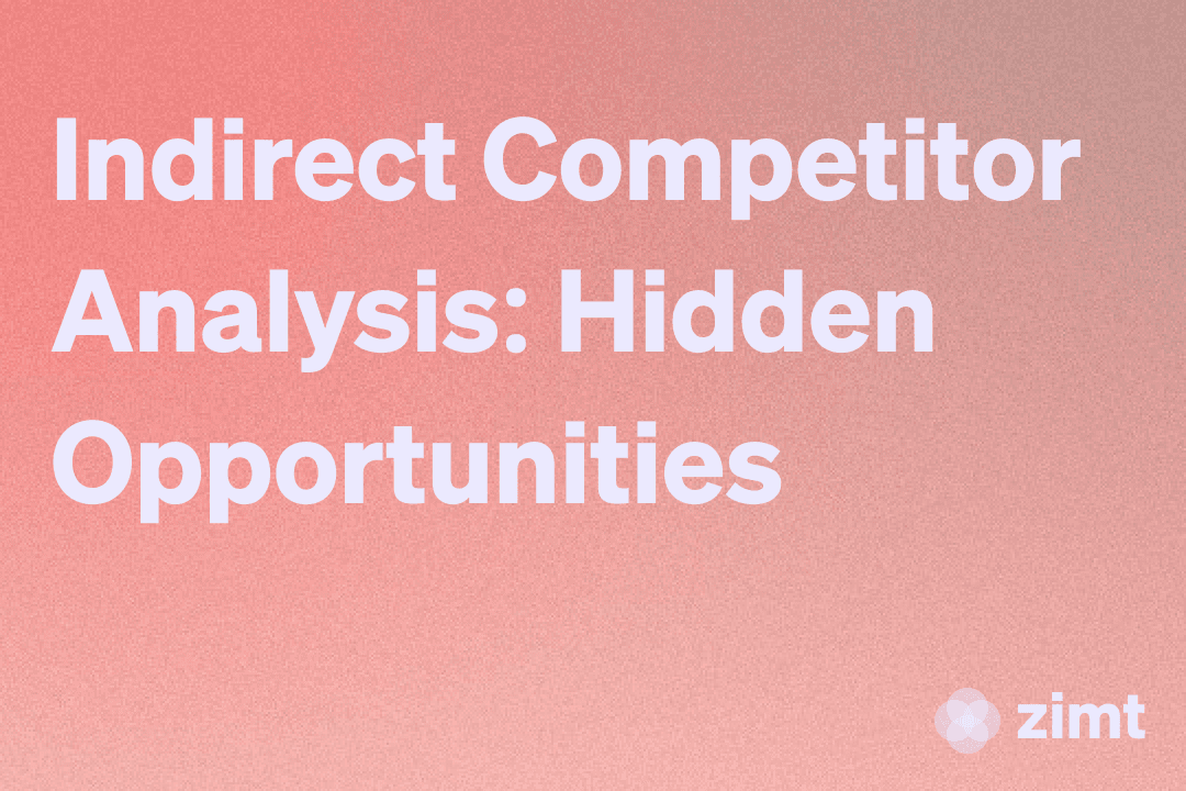 Indirect Competitor Analysis for B2B SaaS: Unlocking Hidden Opportunities