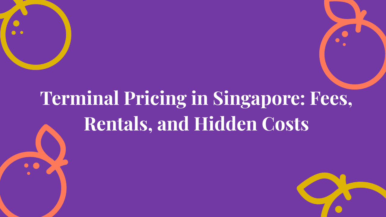 Terminal Pricing in Singapore: Fees, Rentals, and Hidden Costs