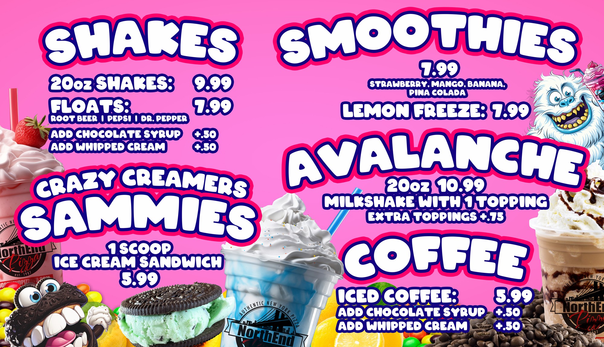 Milk shakes, fruit smoothies, Crazy Creamers giant ice cream sandwiches, famous Avalanche milk shake with toppings, ice cream floats, and iced coffee drinks from North End Pizza in Virginia Beach, VA