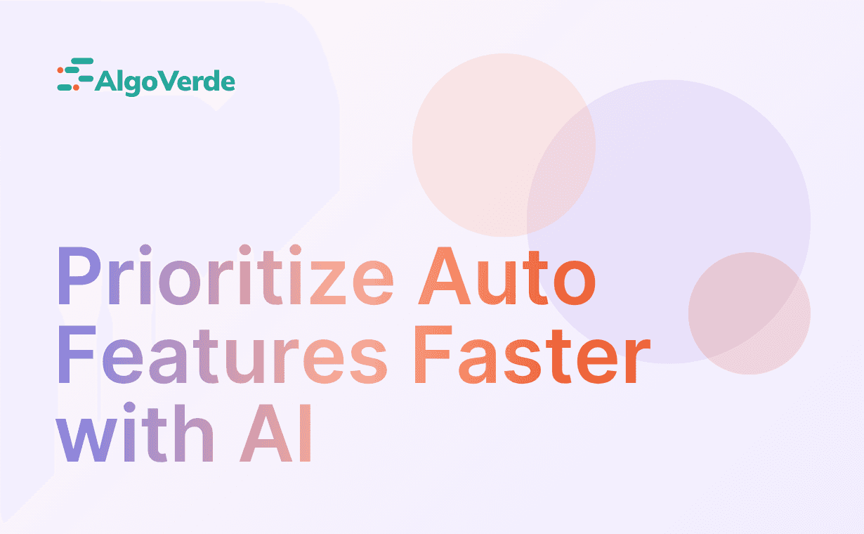 Prioritize Auto Features Faster with AI
