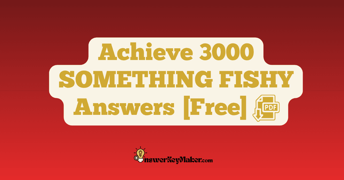 Download Achieve 3000 SOMETHING FISHY Answer Key PDF for Free.