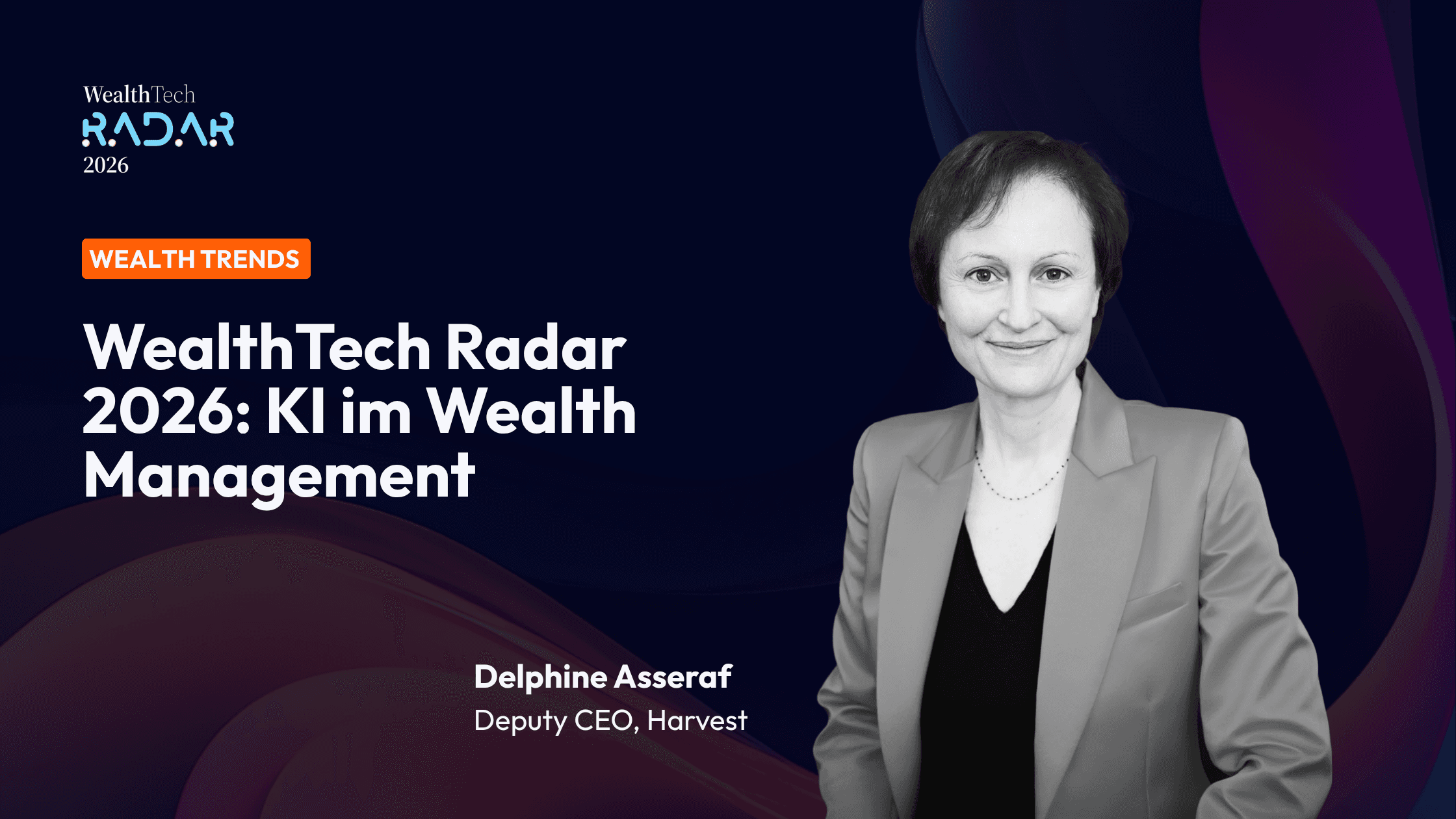WealthTech Radar 2026: KI im Wealth Management – Gastbeitrag von Delphine Asseraf, Deputy CEO, Harvest