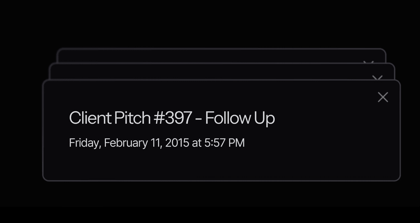 Stacked notification cards. Top card: 'Client Pitch #397 - Follow Up', Friday, February 11, 2015 at 5:57 PM.